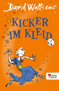 Title: Kicker im Kleid, Author: David Walliams