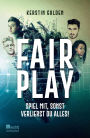 Fair Play: Spiel mit, sonst verlierst du alles!