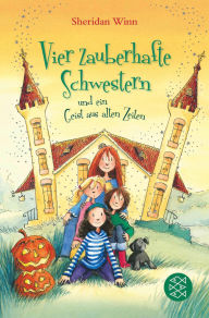 Title: Vier zauberhafte Schwestern und ein Geist aus alten Zeiten, Author: Sheridan Winn