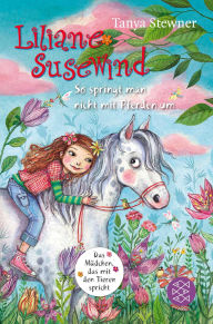 Title: Liliane Susewind - So springt man nicht mit Pferden um, Author: Tanya Stewner