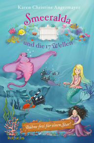 Title: Smeeralda und die 17 Wellen: Bühne frei für einen Star!, Author: Karen Christine Angermayer