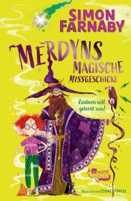 Title: Merdyns magische Missgeschicke - Zaubern will gelernt sein!, Author: Simon Farnaby