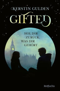 Title: Gifted: Hol dir zurück, was dir gehört, Author: Kerstin Gulden