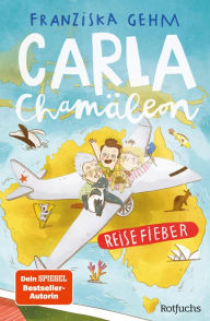 Title: Carla Chamäleon: Reisefieber, Author: Franziska Gehm
