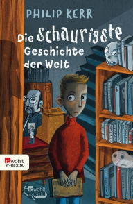 Title: Die schaurigste Geschichte der Welt, Author: Philip Kerr