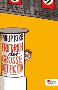 Title: Friedrich der Große Detektiv, Author: Philip Kerr