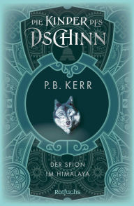 Title: Die Kinder des Dschinn: Der Spion im Himalaya, Author: P. B. Kerr