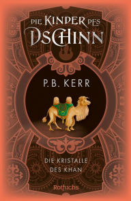 Title: Die Kinder des Dschinn: Die Kristalle des Khan, Author: P. B. Kerr