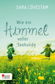 Title: Wie ein Himmel voller Seehunde, Author: Sara Lövestam