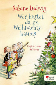 Title: Wer hustet da im Weihnachtsbaum?, Author: Sabine Ludwig