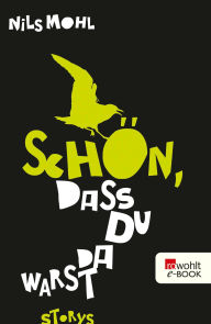 Title: Schön, dass du da warst, Author: Nils Mohl