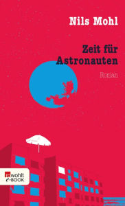 Title: Zeit für Astronauten, Author: Nils Mohl