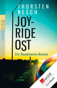 Title: Joyride Ost: Ein Roadmovie-Roman, Author: Thorsten Nesch