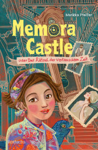 Title: Memora Castle oder Das Rätsel der vertauschten Zeit, Author: Marikka Pfeiffer