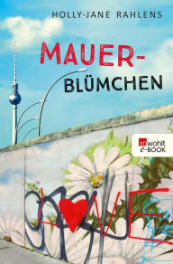 Title: Mauerblümchen, Author: Holly-Jane Rahlens