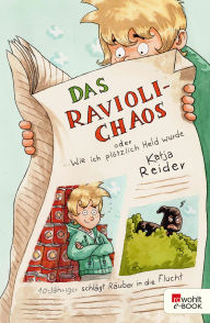 Title: Das Ravioli-Chaos oder Wie ich plötzlich Held wurde, Author: Katja Reider