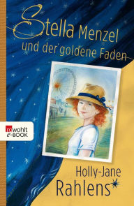 Title: Stella Menzel und der goldene Faden, Author: Holly-Jane Rahlens