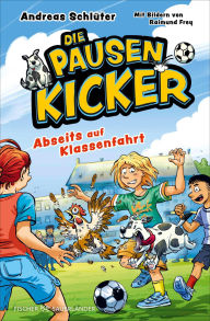 Pda book downloads Die Pausenkicker - Abseits auf Klassenfahrt: Coole Kinderbuch-Serie ab 9 Jahren über Fußball, Freundschaft und den Schulalltag by Andreas Schlüter, Raimund Frey 9783733609269 PDF RTF