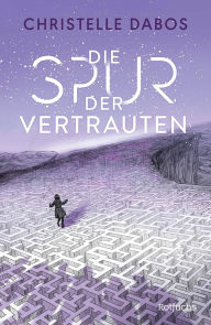 Title: Die Spur der Vertrauten: Endlich der neue Roman der Autorin von «Die Spiegelreisende» I Eine Dystopie voller Action, die dich nicht mehr los lässt: Spannung bis zur letzten Seite!, Author: Christelle Dabos