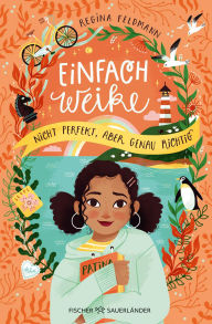 Download book from google Einfach Weike - Nicht perfekt, aber genau richtig: Humorvoller Kinderroman ab 9 Jahren über die Schwierigkeiten neue Freunde zu finden und den Mut, über sich hinauszuwachsen PDB ePub 9783733609665 by Regina Feldmann, Laura Rosendorfer in English