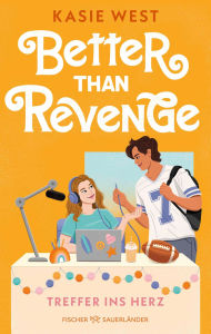 Title: Better Than Revenge - Treffer ins Herz: Cozy Sports Romance ab 14 Jahren, Author: Kasie West