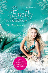Title: Emily Windsnap - Die Bestimmung: Das beliebteste Meermädchen aller Zeiten, Author: Liz Kessler