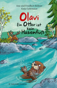 Title: Olavi - Ein Otter ist kein Hasenfuß, Author: Anu Stohner