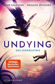 Title: Undying - Das Vermächtnis, Author: Meagan Spooner