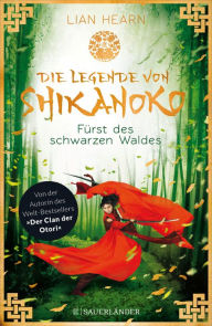 Title: Die Legende von Shikanoko - Fürst des schwarzen Waldes, Author: Lian Hearn