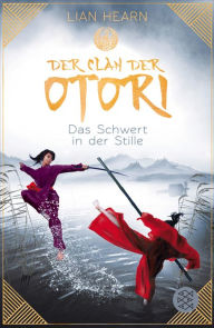 Title: Der Clan der Otori. Das Schwert in der Stille, Author: Lian Hearn