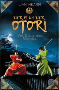 Title: Der Clan der Otori. Der Glanz des Mondes, Author: Lian Hearn
