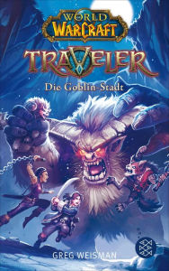 Title: World of Warcraft: Traveler. Die Goblin-Stadt, Author: Greg Weisman
