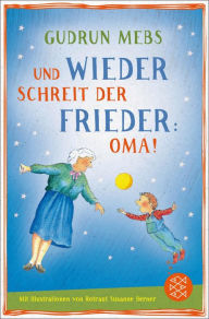 Title: Und wieder schreit der Frieder Oma, Author: Gudrun Mebs