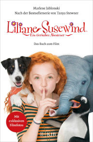 Liliane Susewind: Ein tierisches Abenteuer - Das Buch zum Film: Nach der gleichnamigen Bestsellerserie von Tanya Stewner. Mit exklusiven Filmfotos