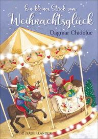 Title: Ein kleines Stück vom Weihnachtsglück, Author: Dagmar Chidolue