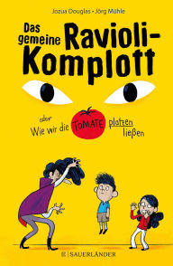 Title: Das gemeine Ravioli-Komplott oder Wie wir die Tomate platzen ließen, Author: Jozua Douglas