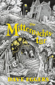 Title: Die Mitternachtstür, Author: Dave Eggers