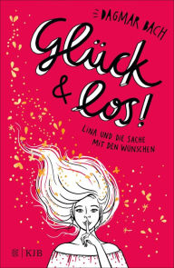 Title: Glück und los!: Lina und die Sache mit den Wünschen, Author: Dagmar Bach