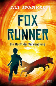 Title: Fox Runner - Die Macht der Verwandlung: (Band 1), Author: Ali Sparkes