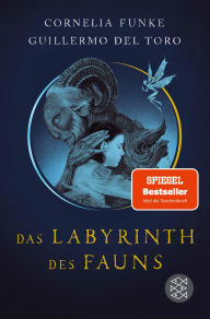 Title: Das Labyrinth des Fauns: Poetischer Fantasy-Roman von Cornelia Funke?Inspiriert von Guillermo del Toros Meisterwerk »Pans Labyrinth«, Author: Cornelia Funke