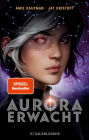 Aurora erwacht: Band 1 spannende Science-Fiction Abenteuerreihe für Jugendliche ab 14 Jahre ? actionreich bis zur letzten Seite: ein Must-Read für alle Fanatsy und Sci-Fi-Fans!