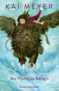 Title: Merle. Die Fließende Königin: Merle-Zyklus 1, Author: Kai Meyer