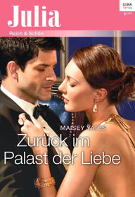 Title: Zurück im Palast der Liebe (Pretender to the Throne), Author: Maisey Yates