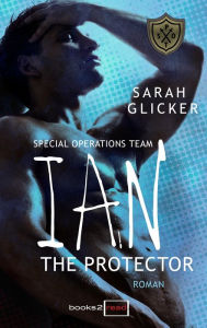 Title: SPOT 1 - Ian: The Protector, Author: Sarah Glicker