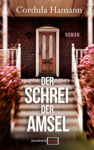 Title: Der Schrei der Amsel, Author: Cordula Hamann