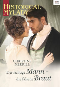 Title: Der richtige Mann - die falsche Braut, Author: Christine Merrill