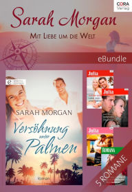 Title: Sarah Morgan - Mit Liebe um die Welt, Author: Sarah Morgan