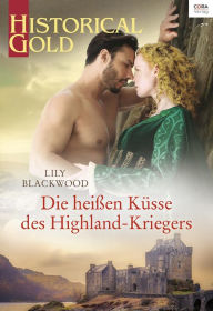 Title: Die heißen Küsse des Highland-Kriegers, Author: Lily Blackwood