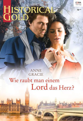 Wie Raubt Man Einem Lord Das Herz By Anne Gracie Nook Book Ebook Barnes Noble