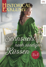 Title: Historical Exklusiv Band 76: Sehnsucht nach sündigen Küssen, Author: Sophia James